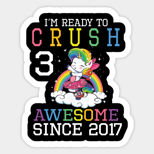 I'm Ready To Crush 3 Years Awesome Since 2017 Happy Birthday Birthday To Me Sticker by bakhanh123